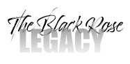 The Black Rose LEGACY